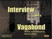Jouer à Interview with a vagabond