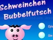Jouer à Schweinchen Bubbelfutsch