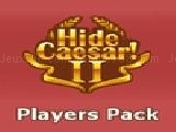 Jouer à Hide caesar 2 player's pack
