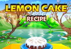 Jouer à Lemon cake recipe