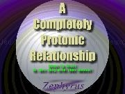 Jouer à A Completely Protonic Relationship