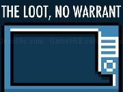 Jouer à The Loot, No Warrant - Demo