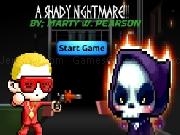 Jouer à Shady Nightmare!!!