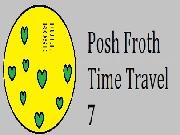 Jouer à Posh Froth Time Travel 7