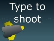 Jouer &agrave; Type to shoot!