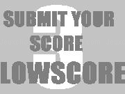 Jouer à Submit your Score! 3 - Lowscore