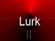 Jouer à Lurk 2 (II)