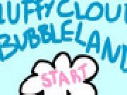 Jouer à Fluffy Cloudy Bubble Land!