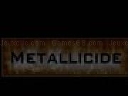 Jouer à Metallicide
