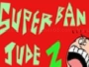 Jouer à Super Ban Jude 2