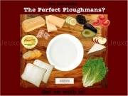 Jouer à The perfect ploughmans ?