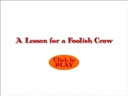 Jouer à A lesson for a foolish crow