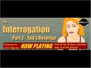 Jouer à The interrogation part 2 - teds revenge