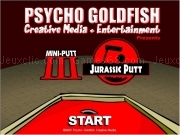Jouer à Psycho goldfish - mini putt 3 - jurassic putt