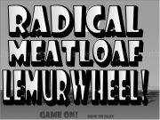 Jouer à Radical meatloaf melurwheel