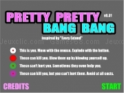 Jouer à Pretty pretty bang bang