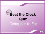 Jouer à Beat the clock quiz - going ou to eat