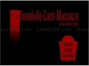 Jouer à Dreadville cacti massacre