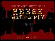 Jouer à Joyful suicides of reese witherly the slice of life