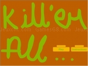 Jouer à Kill em all