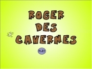 Jouer à Roger des cavernes