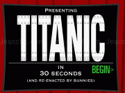 Jouer à Titanic in 30 seconds