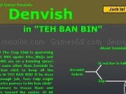 Jouer à Denvush in Teh ban bin