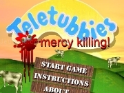 Jouer à Teletubbies - mercy killing
