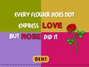 Jouer à Every flowers does not express love but rose dit it
