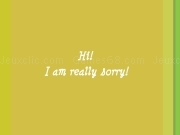 Jouer à I am really sorry