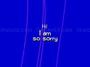Jouer à I am so sorry