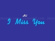 Jouer à Hi I miss you