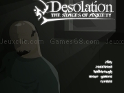 Jouer à Desolation - the stages of anxiety
